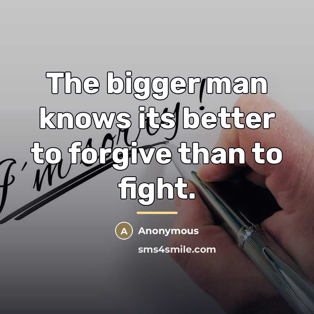 “The bigger man knows its better to forgive than to…” quote by Anonymous