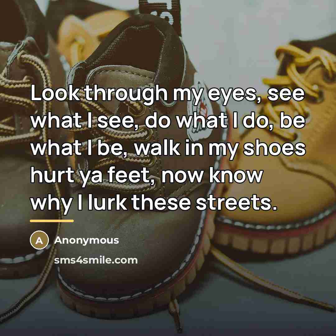 “Look through my eyes, see what I see, do what…” quote by Anonymous