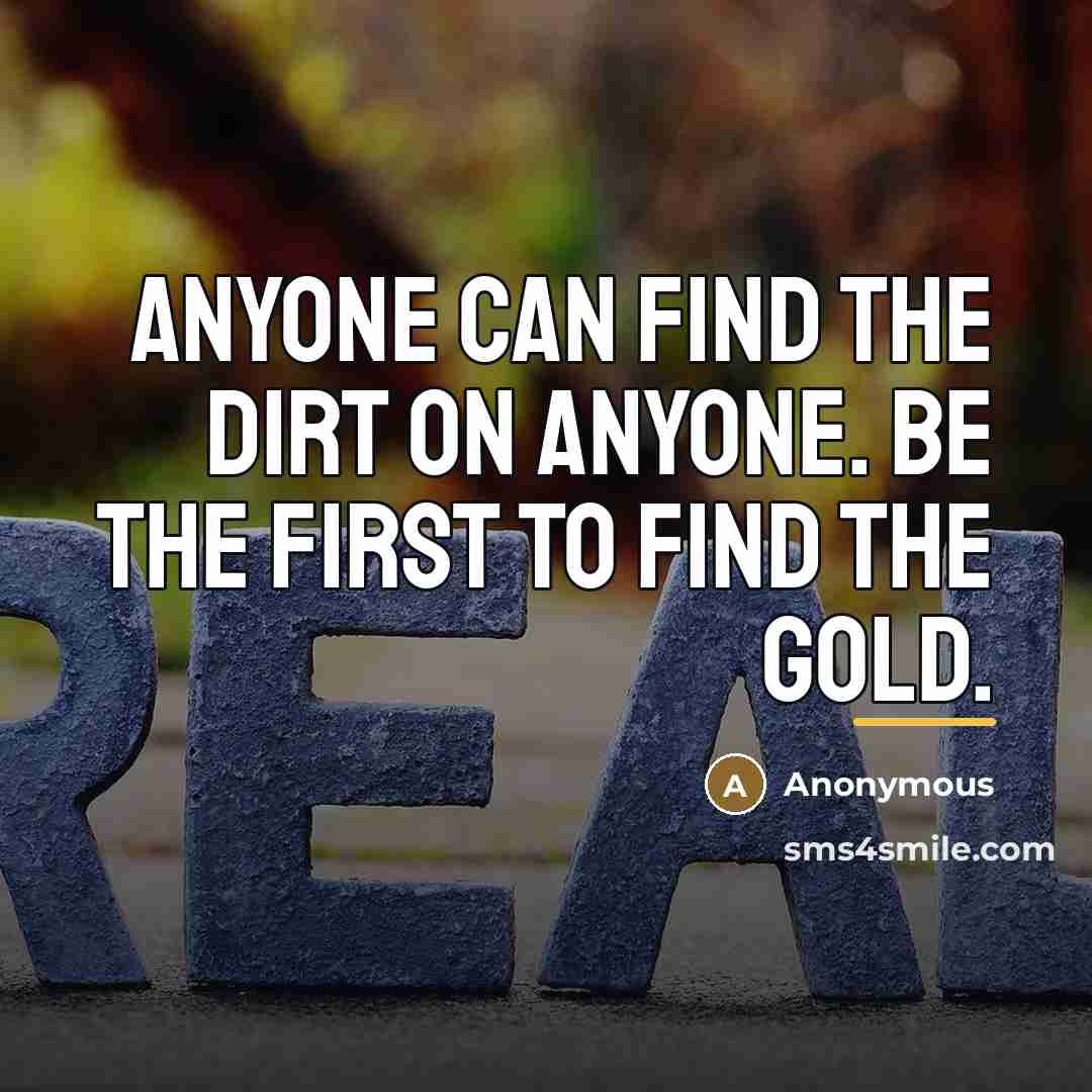 “Anyone can find the dirt on anyone. Be the first…” quote by Anonymous