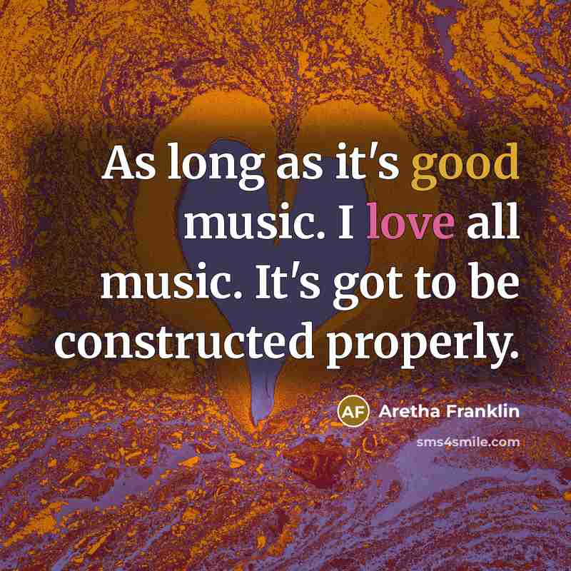“As long as it's good music. I love all music.…” quote by Aretha Franklin
