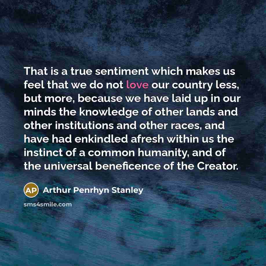 “That is a true sentiment which makes us feel that…” quote by Arthur Penrhyn Stanley