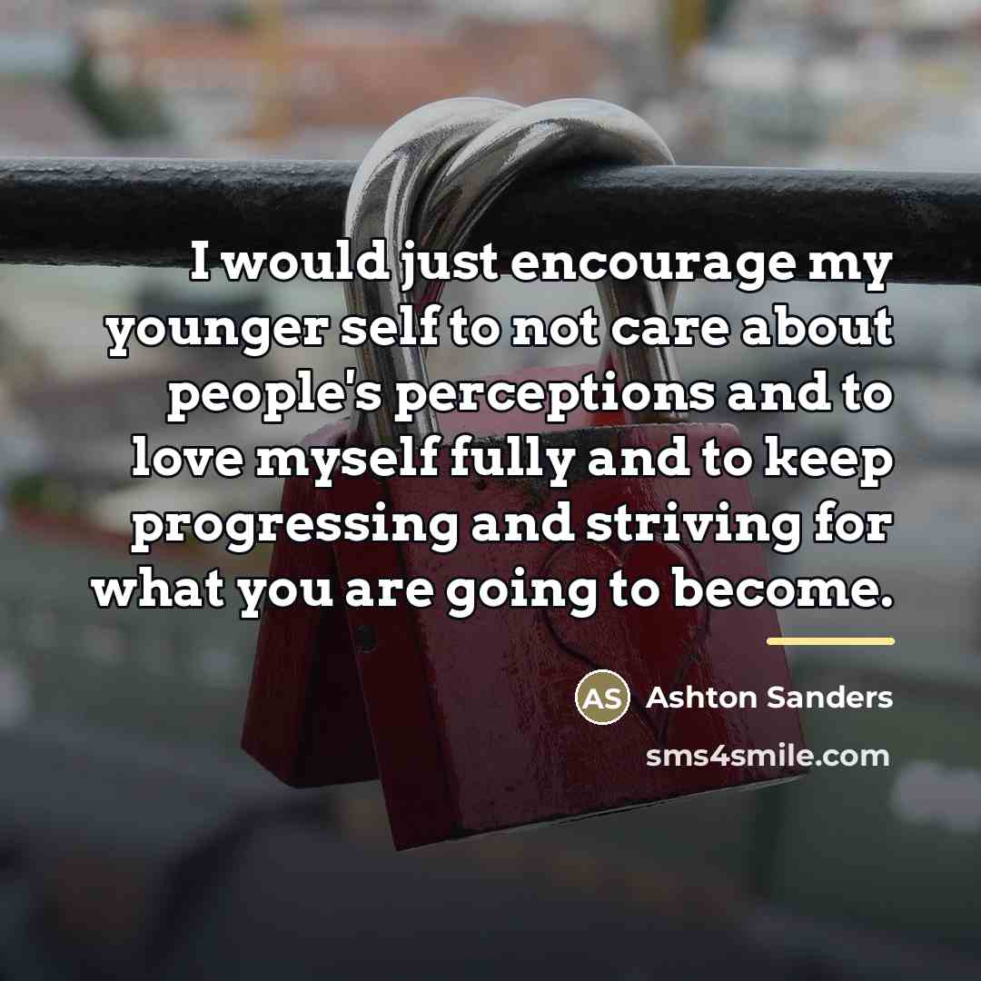 “I would just encourage my younger self to not care…” quote by Ashton Sanders