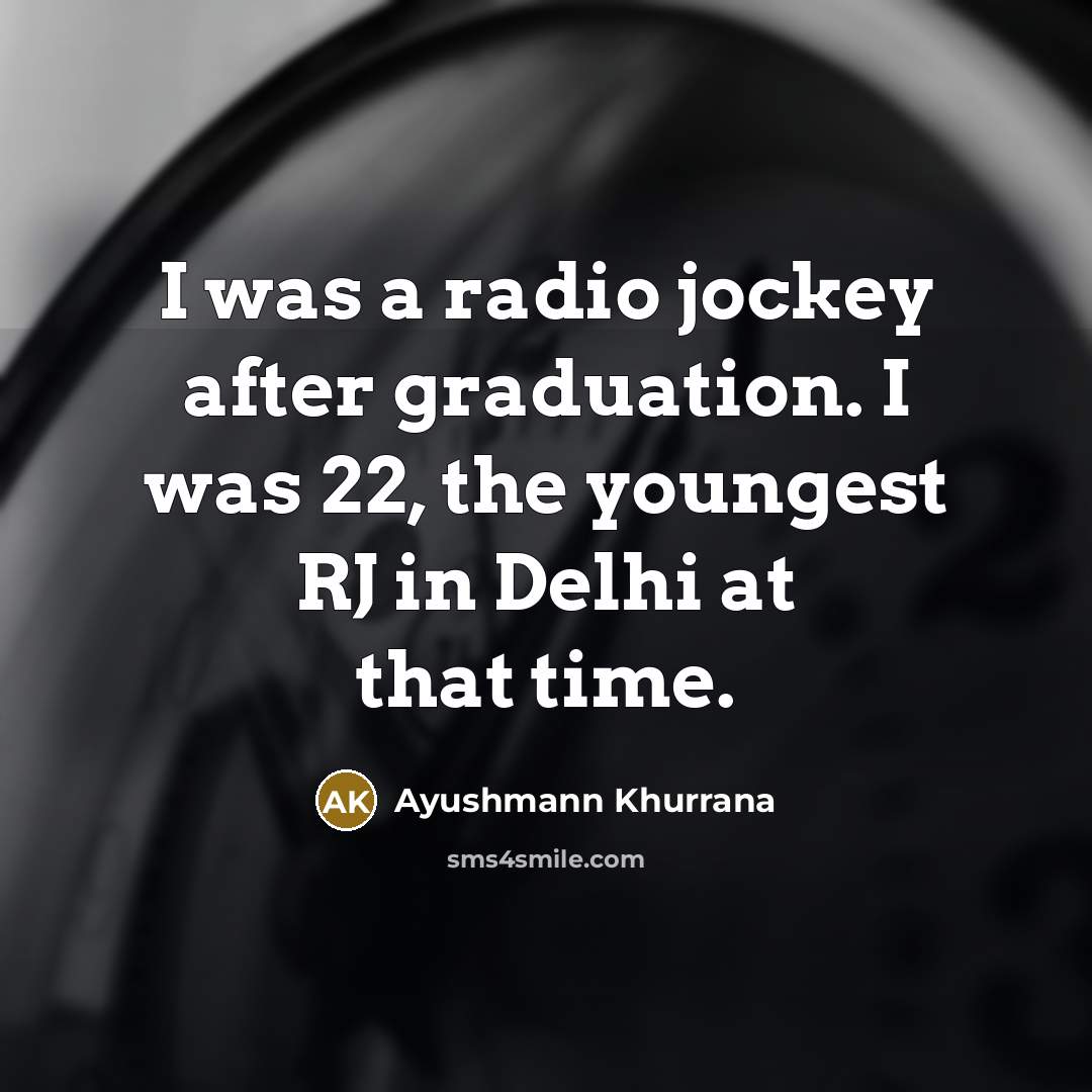 “I was a radio jockey after graduation. I was 22,…” quote by Ayushmann Khurrana