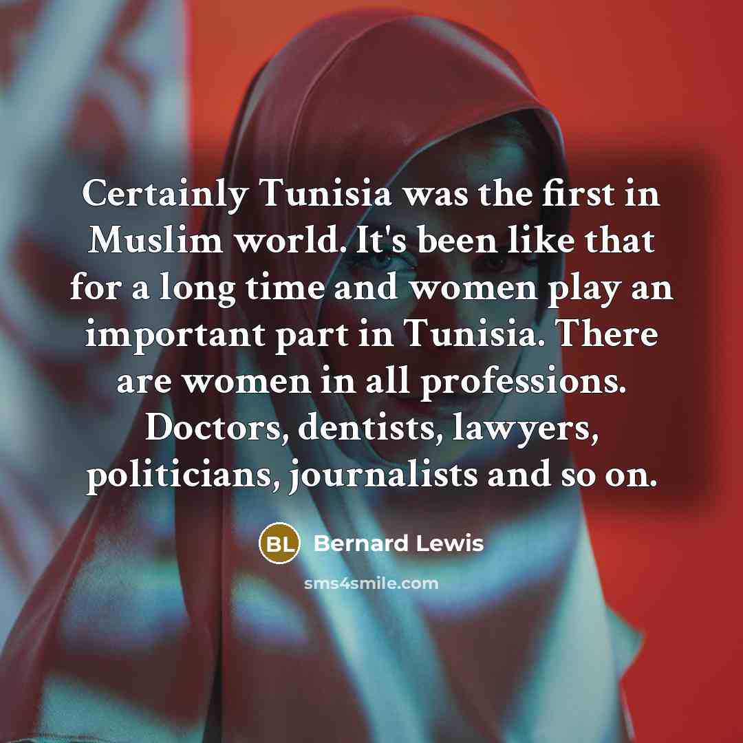 “Certainly Tunisia was the first in Muslim world. It's been…” quote by Bernard Lewis