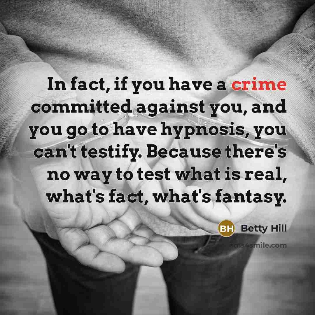 “In fact, if you have a crime committed against you,…” quote by Betty Hill