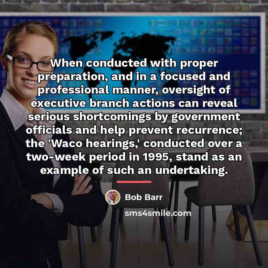 “When conducted with proper preparation, and in a focused and…” quote by Bob Barr