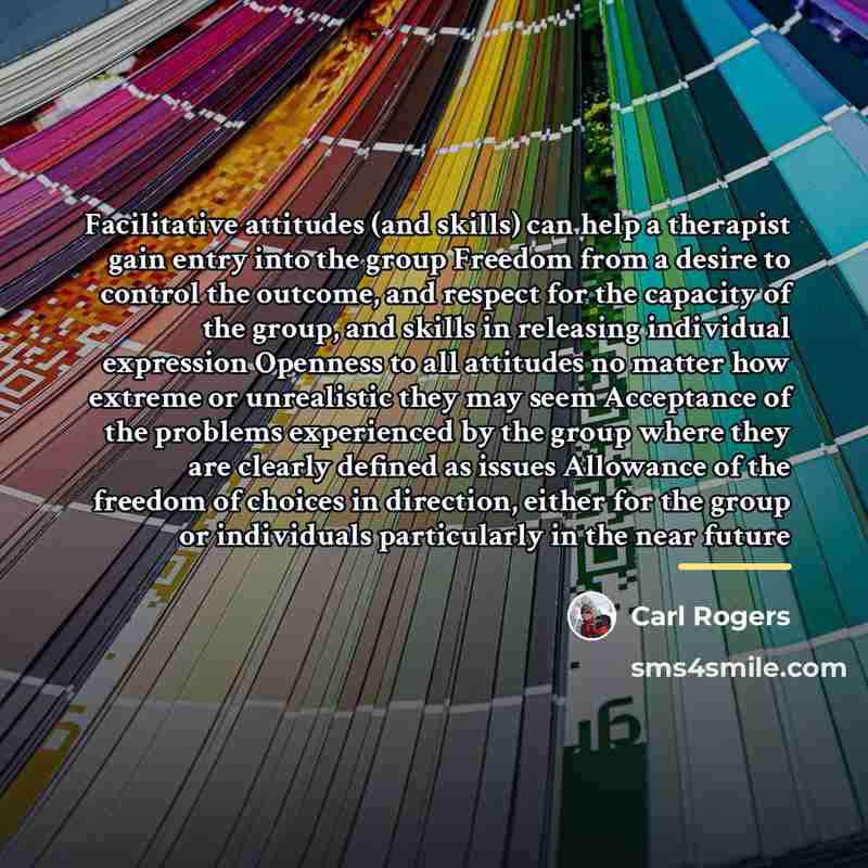 “Facilitative attitudes (and skills) can help a therapist gain entry…” quote by Carl Rogers