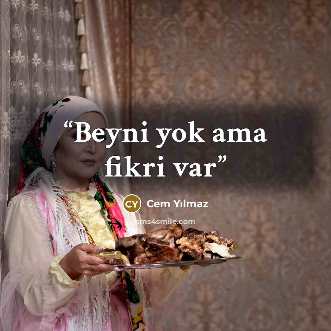 “Beyni yok ama fikri var” quote by Cem Yılmaz
