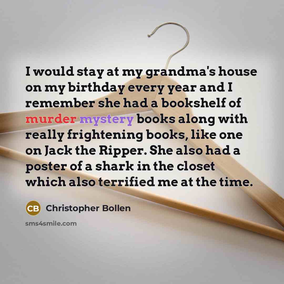 “I would stay at my grandma's house on my birthday…” quote by Christopher Bollen
