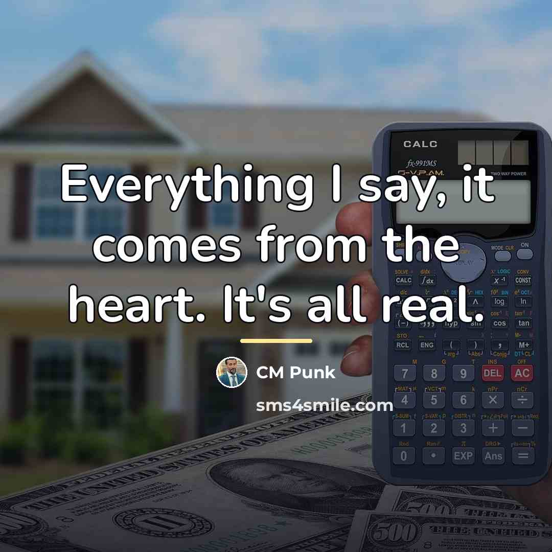 “Everything I say, it comes from the heart. It's all…” quote by CM Punk