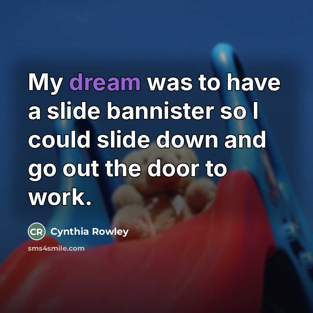 “My dream was to have a slide bannister so I…” quote by Cynthia Rowley