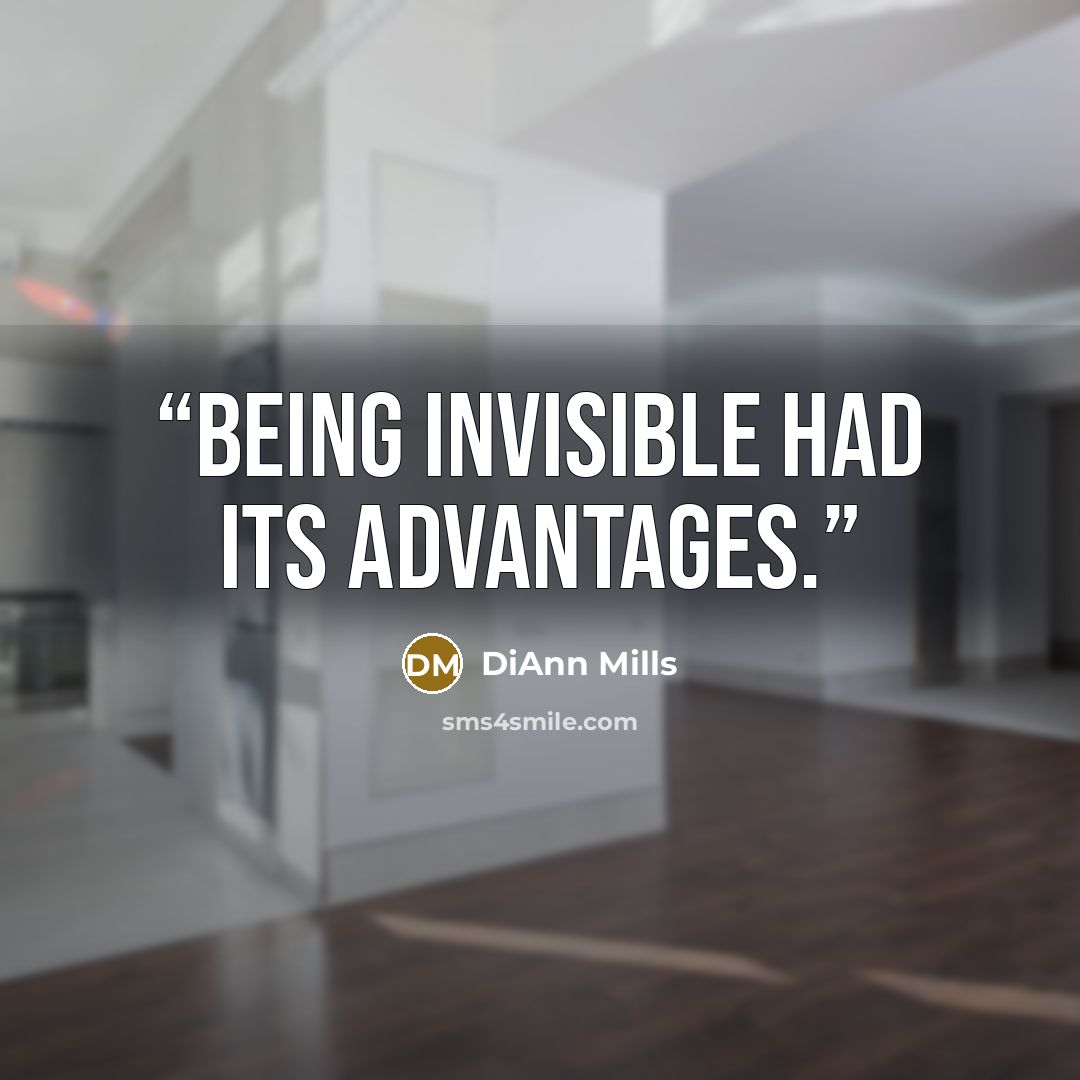 “Being invisible had its advantages.” quote by DiAnn Mills