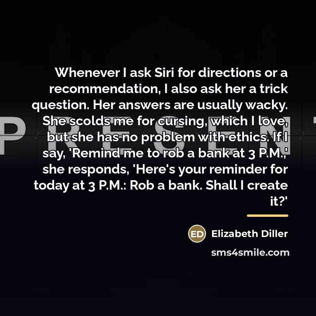 “Whenever I ask Siri for directions or a recommendation, I…” quote by Elizabeth Diller