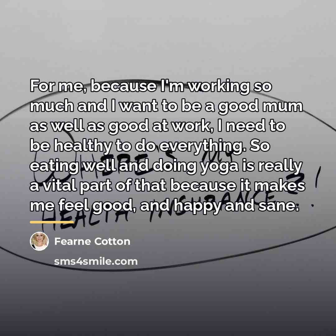 “For me, because I'm working so much and I want…” quote by Fearne Cotton