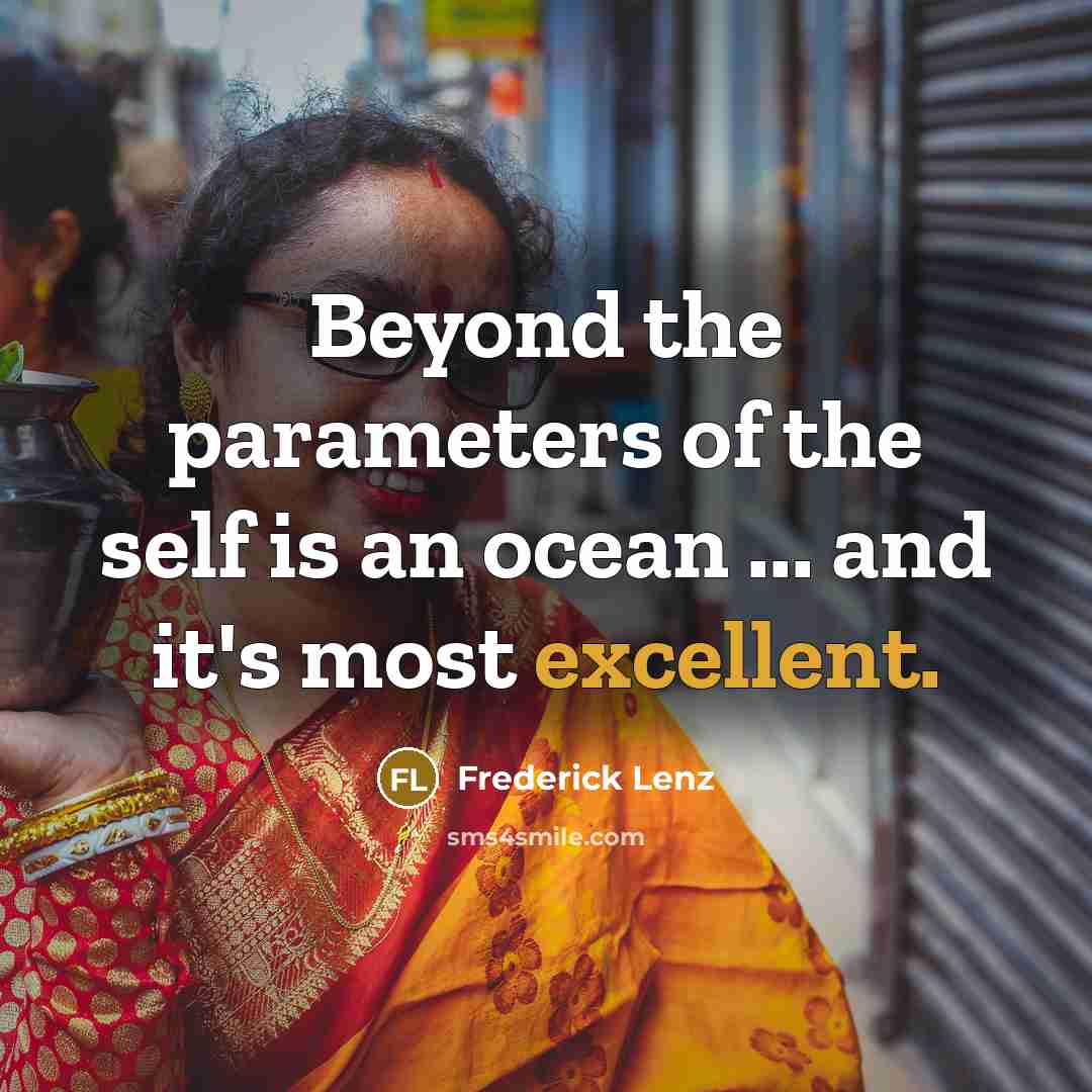 “Beyond the parameters of the self is an ocean ...…” quote by Frederick Lenz