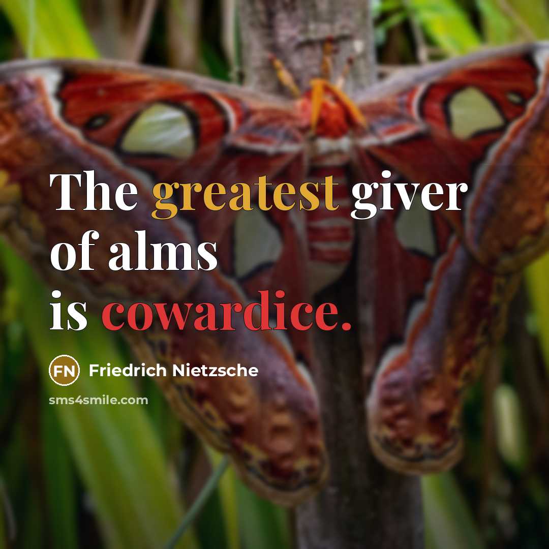 “The greatest giver of alms is cowardice.…” quote by Friedrich Nietzsche