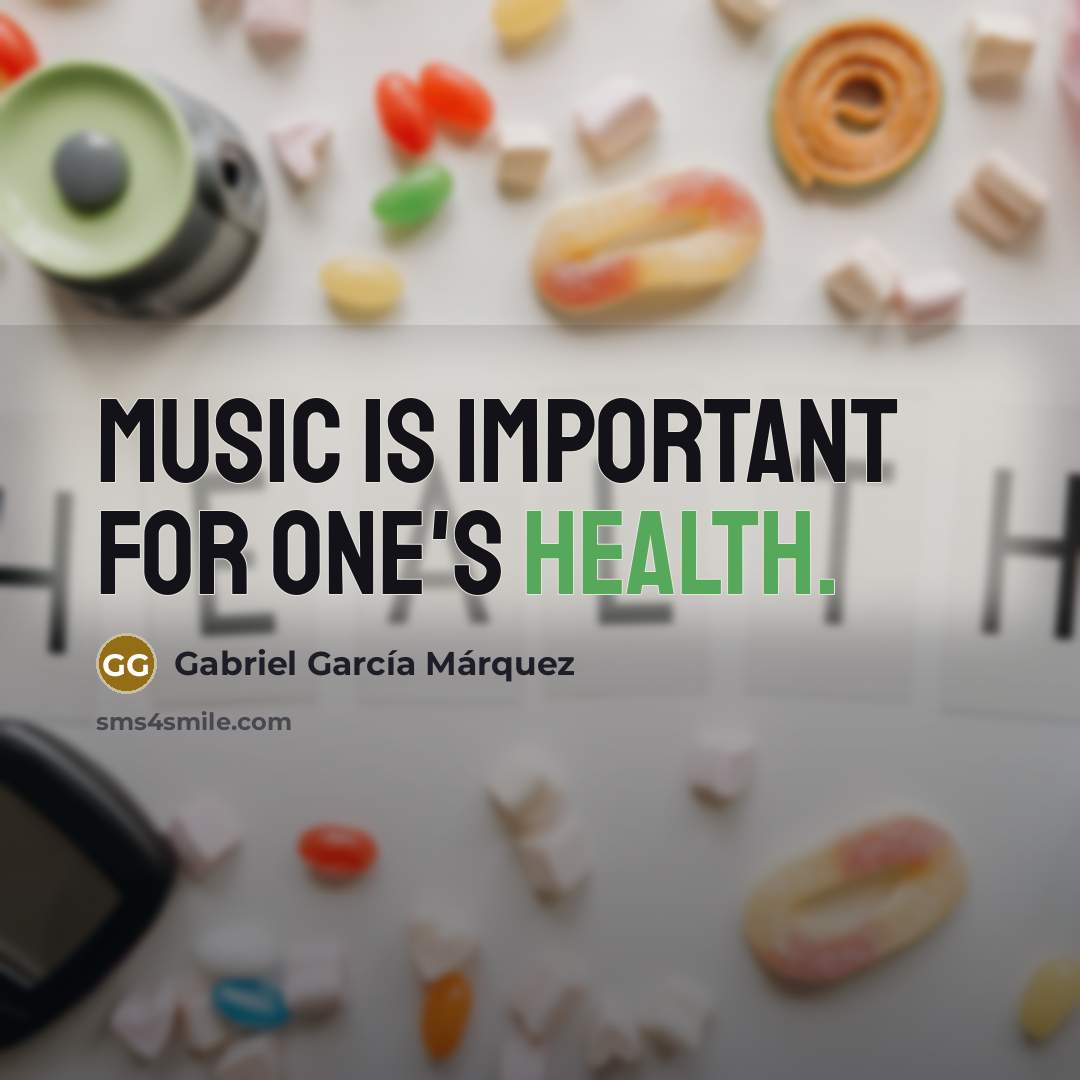 “Music is important for one's health.…” quote by Gabriel Garcia Marquez