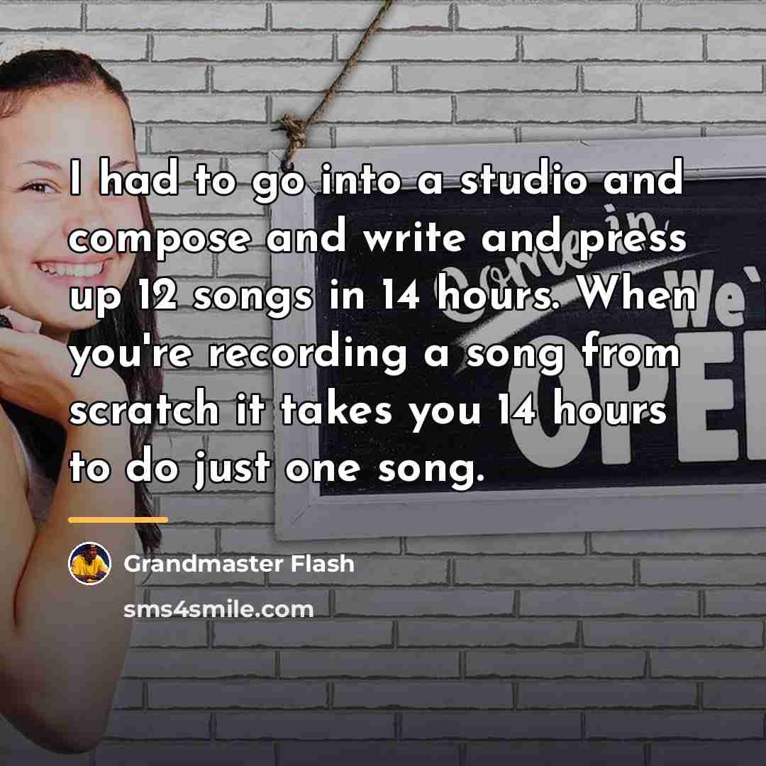 “I had to go into a studio and compose and…” quote by Grandmaster Flash