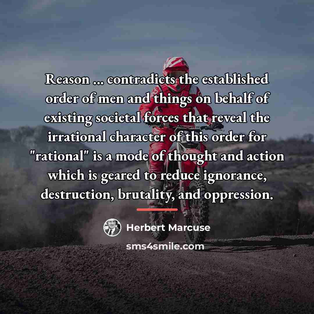 “Reason ... contradicts the established order of men and things…” quote by Herbert Marcuse