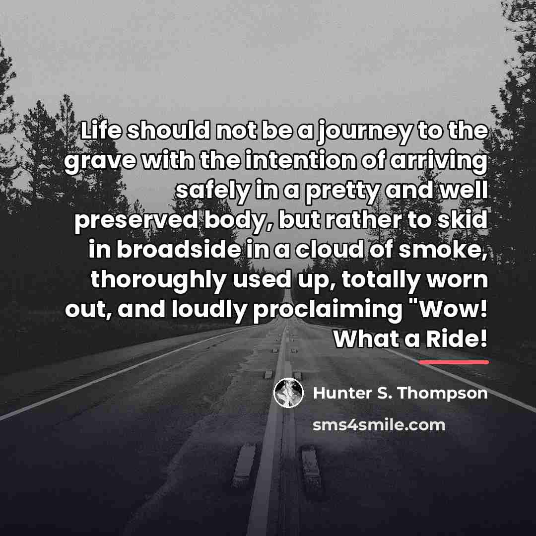 “Life should not be a journey to the grave with…” quote by Hunter S. Thompson
