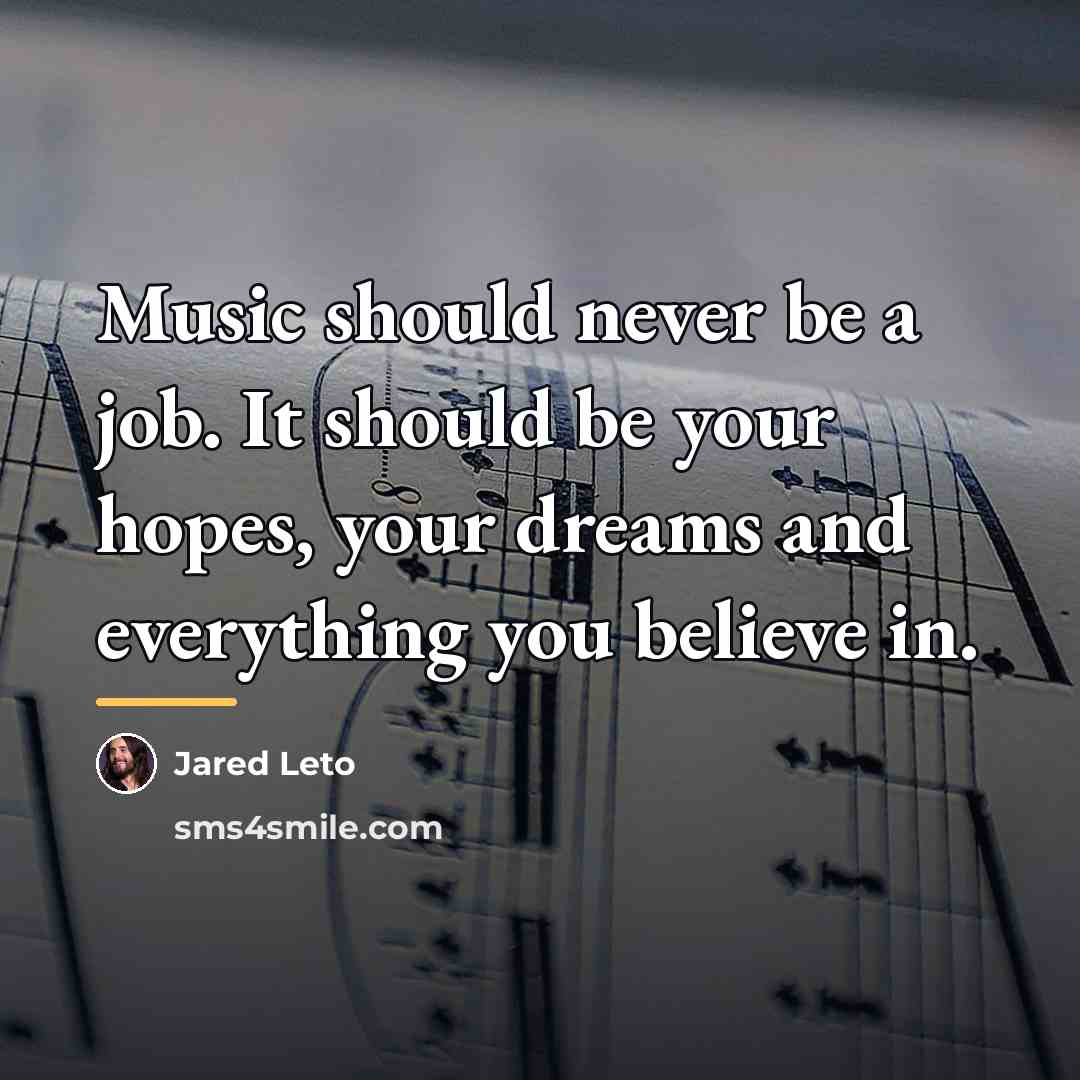 “Music should never be a job. It should be your…” quote by Jared Leto