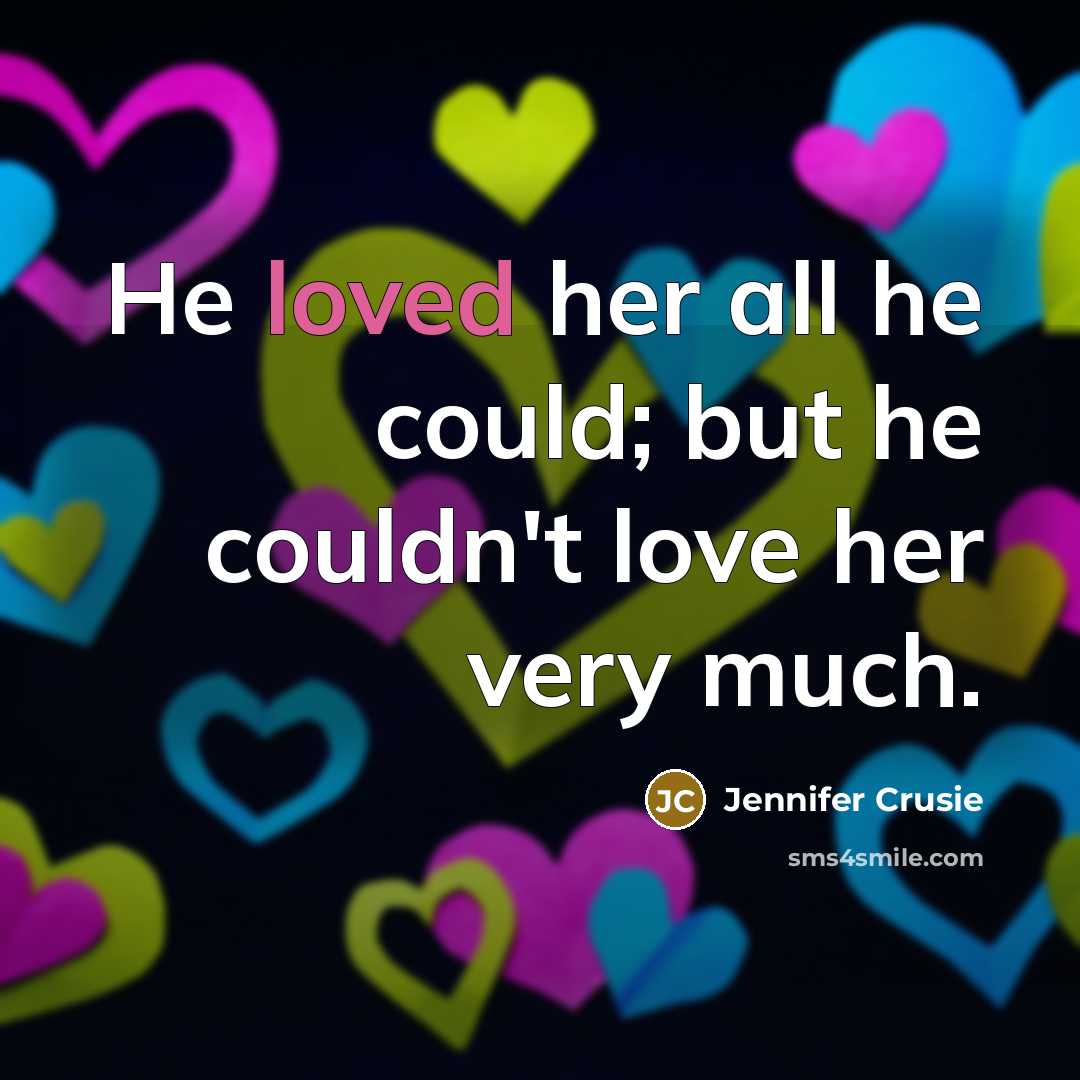 “He loved her all he could; but he couldn't love…” quote by Jennifer Crusie