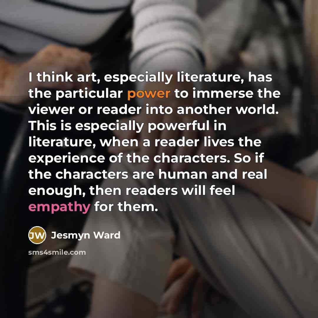 “I think art, especially literature, has the particular power to…” quote by Jesmyn Ward