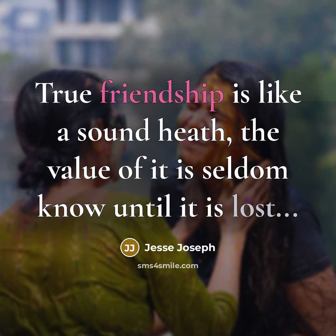 “True friendship is like a sound heath, the value of…” quote by Jesse Joseph