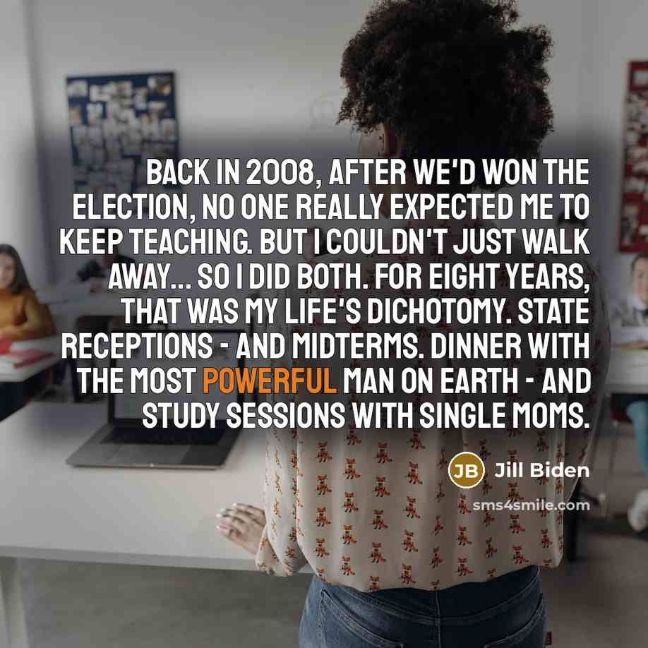 “Back in 2008, after we'd won the election, no one…” quote by Jill Biden