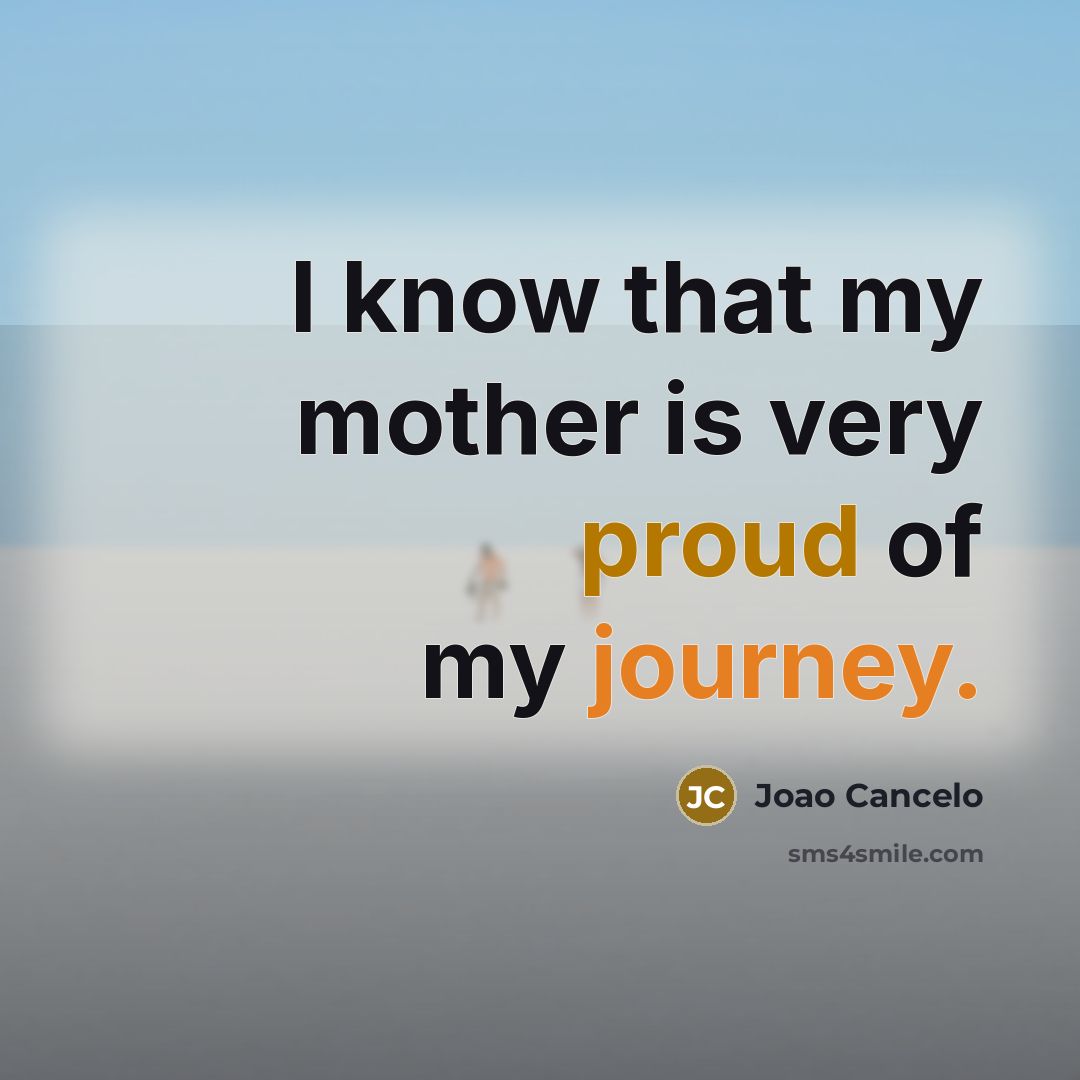 “I know that my mother is very proud of my…” quote by Joao Cancelo