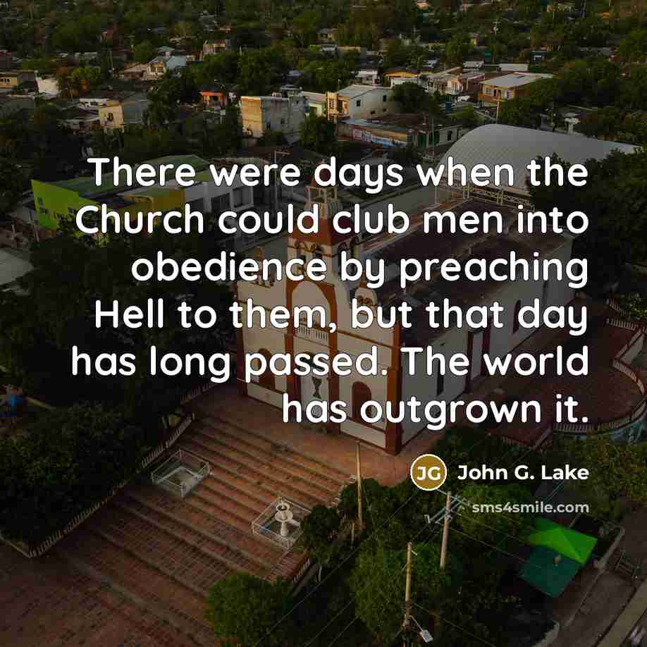 “There were days when the Church could club men into…” quote by John G. Lake