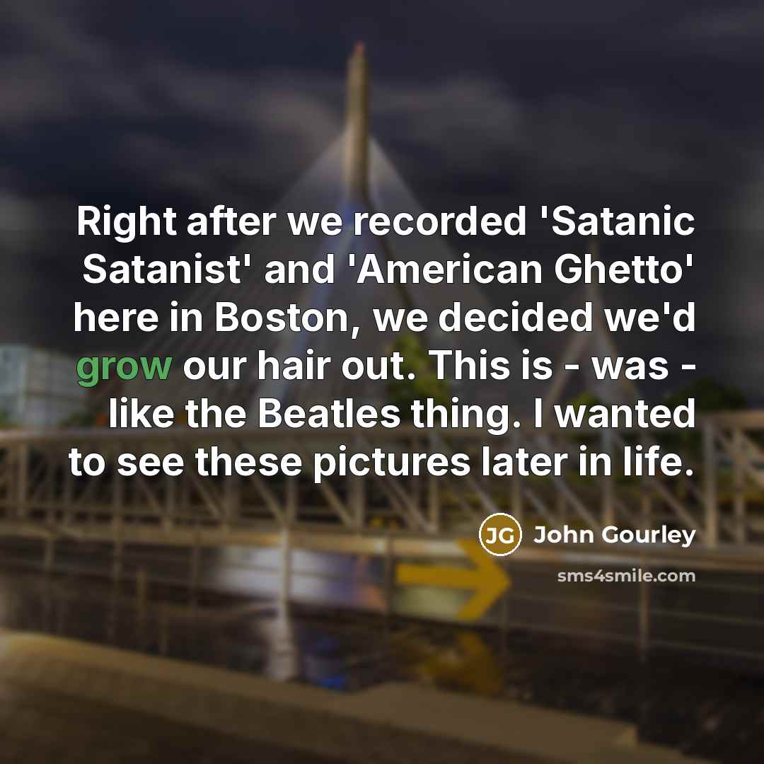 “Right after we recorded 'Satanic Satanist' and 'American Ghetto' here…” quote by John Gourley
