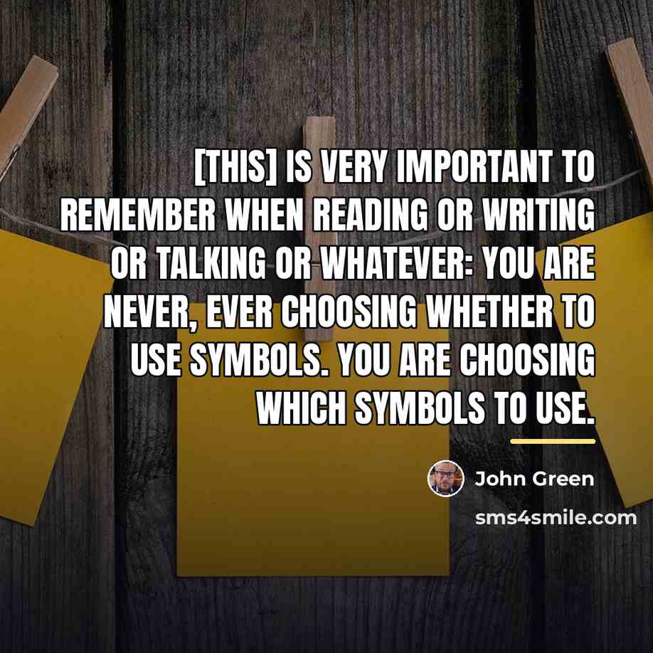 “[This] is very important to remember when reading or writing…” quote by John Green