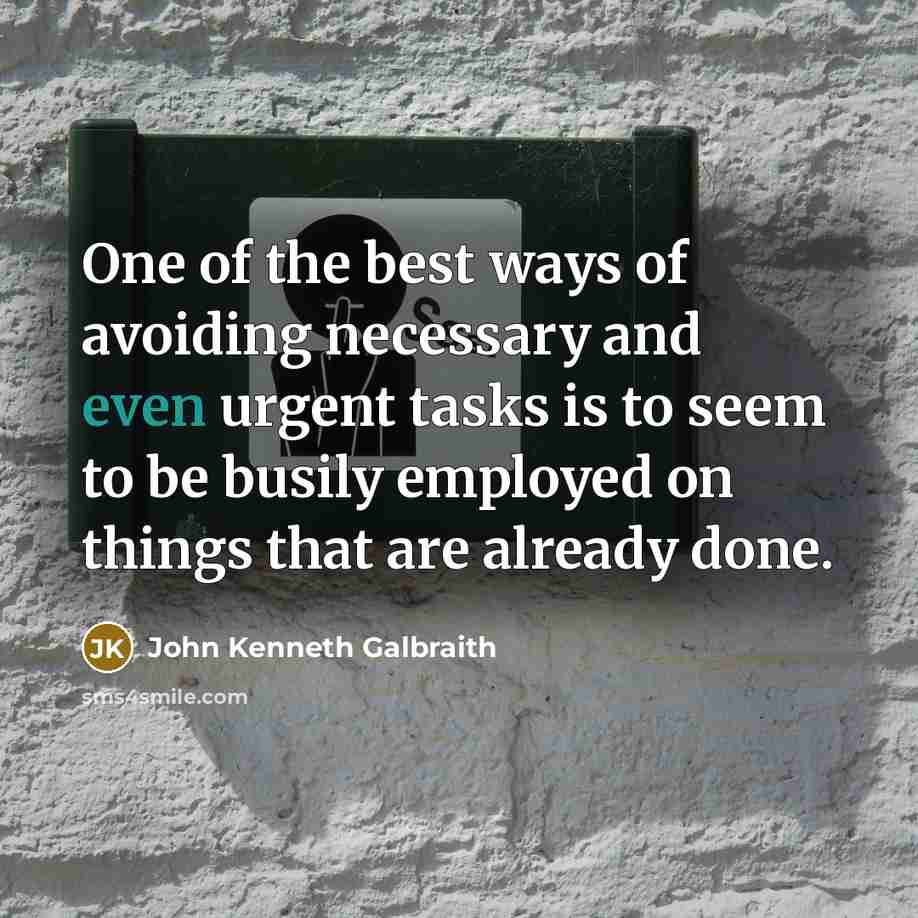 “One of the best ways of avoiding necessary and even…” quote by John Kenneth Galbraith