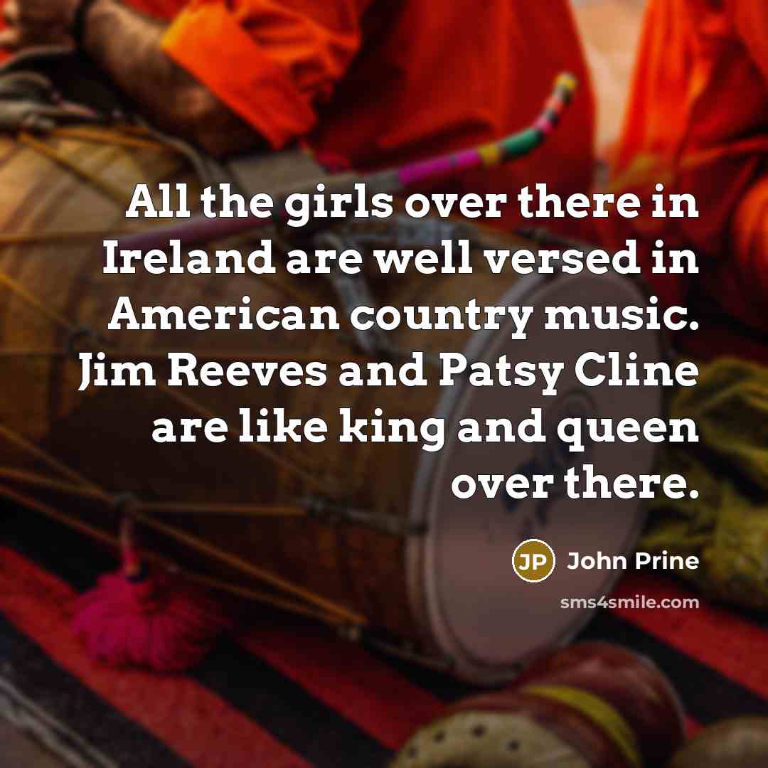 “All the girls over there in Ireland are well versed…” quote by John Prine