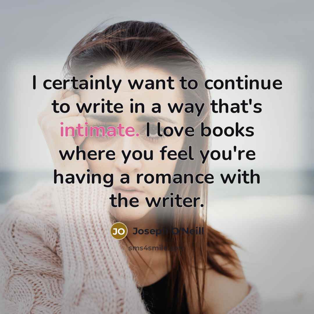 “I certainly want to continue to write in a way…” quote by Joseph O'Neill