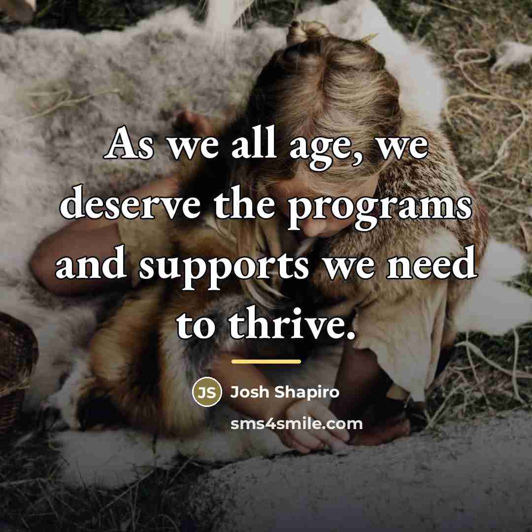 “As we all age, we deserve the programs and supports…” quote by Josh Shapiro