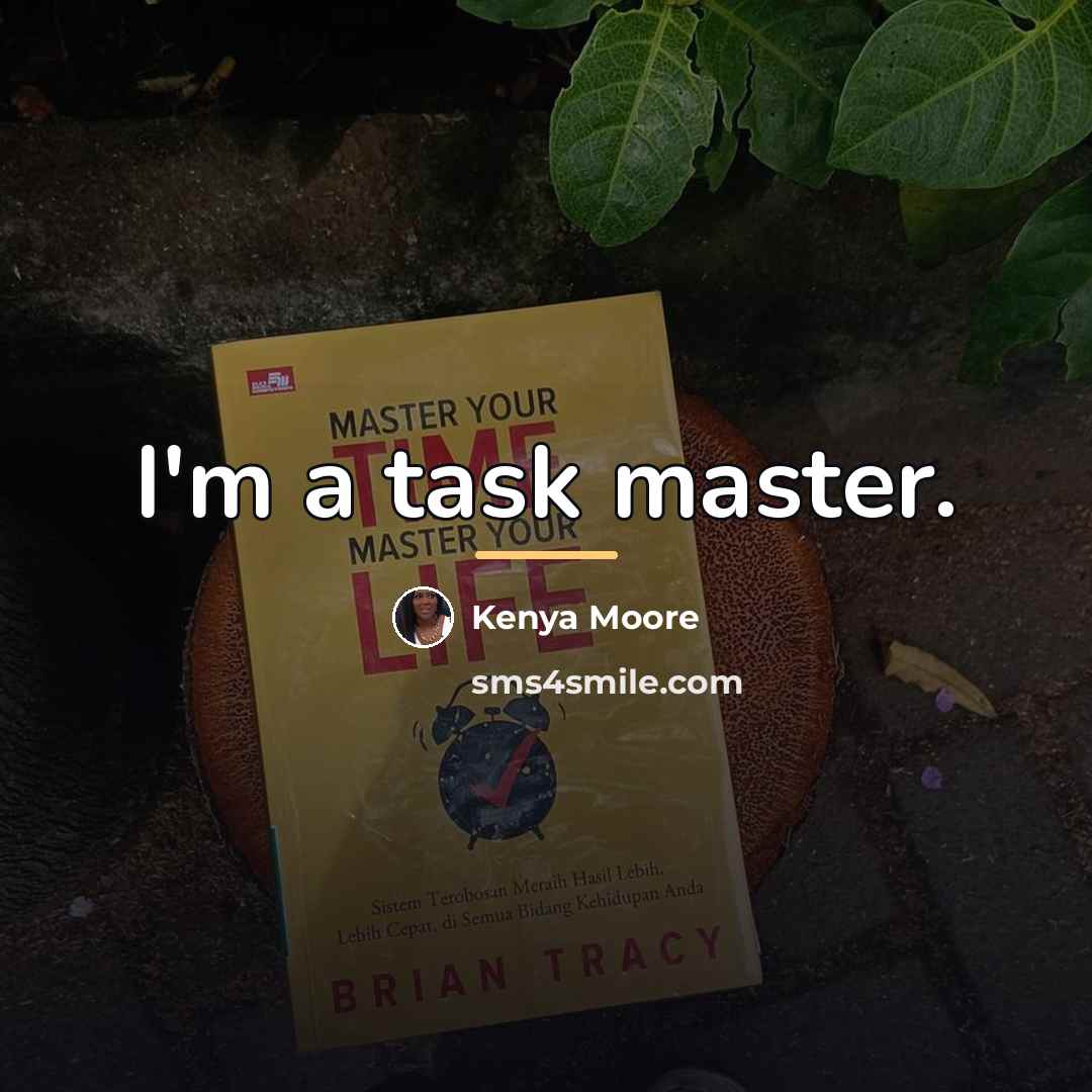 “I'm a task master.…” quote by Kenya Moore