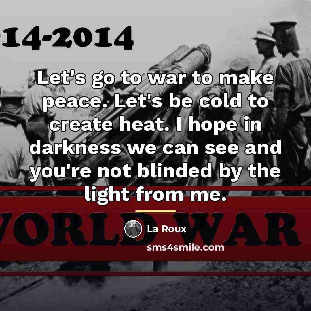 “Let's go to war to make peace. Let's be cold…” quote by La Roux