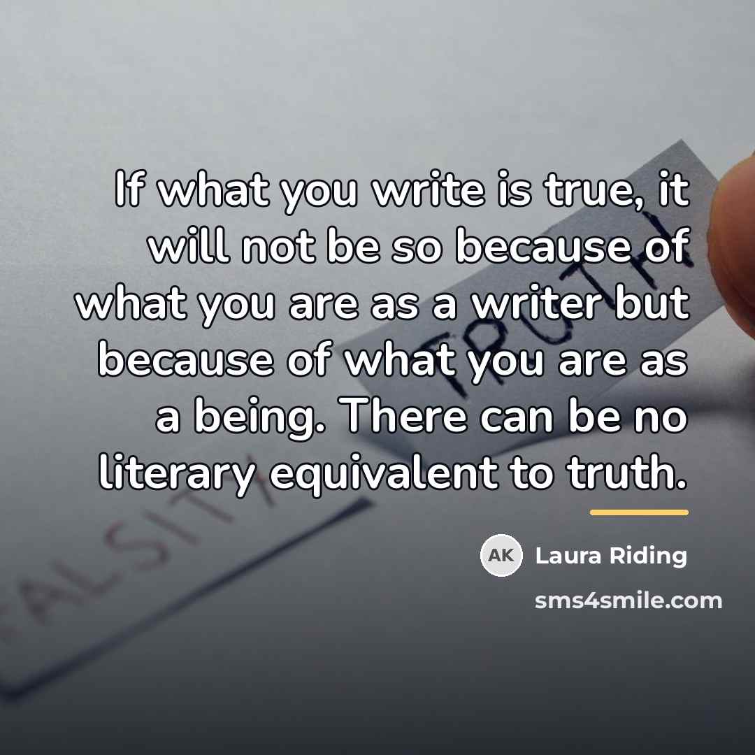 “If what you write is true, it will not be…” quote by Laura Riding