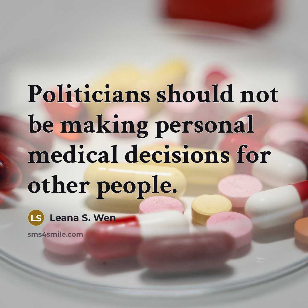 “Politicians should not be making personal medical decisions for other…” quote by Leana S. Wen