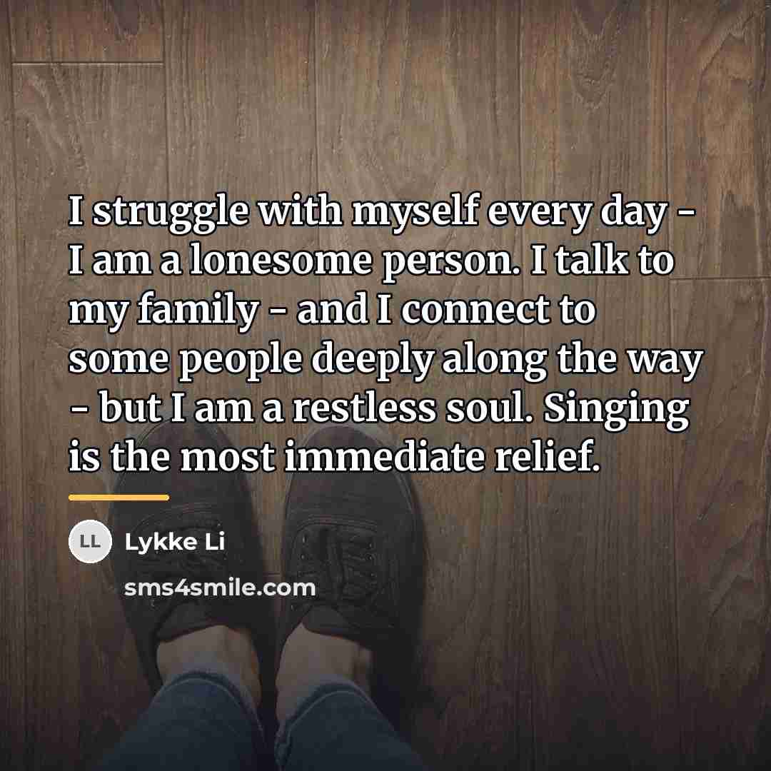 “I struggle with myself every day - I am a…” quote by Lykke Li