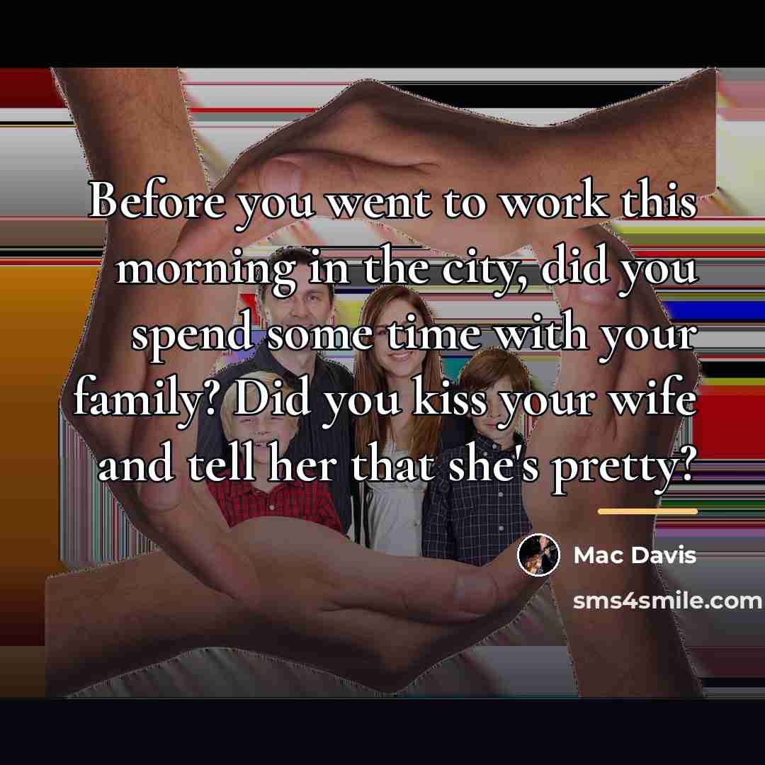 “Before you went to work this morning in the city,…” quote by Mac Davis