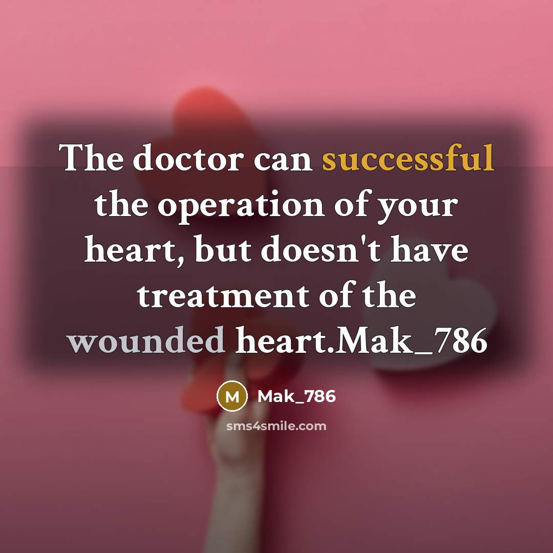 “The doctor can successful the operation of your heart, but…” quote by Mak_786