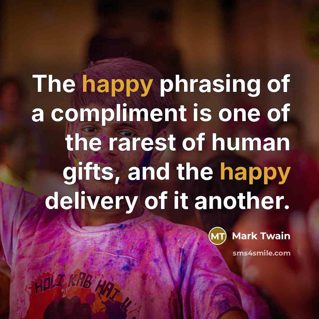 “The happy phrasing of a compliment is one of the…” quote by Mark Twain