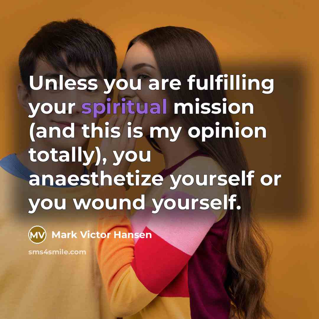 “Unless you are fulfilling your spiritual mission (and this is…” quote by Mark Victor Hansen