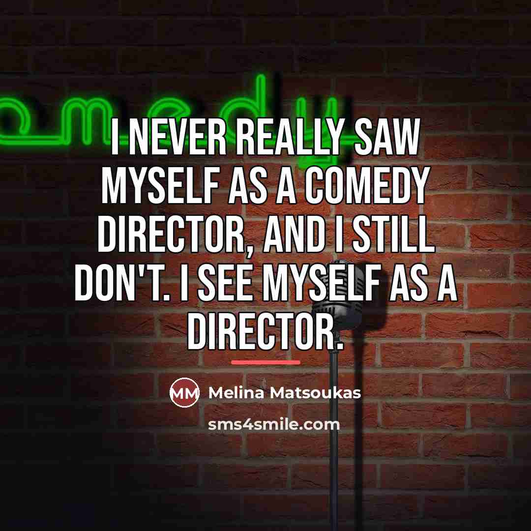 “I never really saw myself as a comedy director, and…” quote by Melina Matsoukas