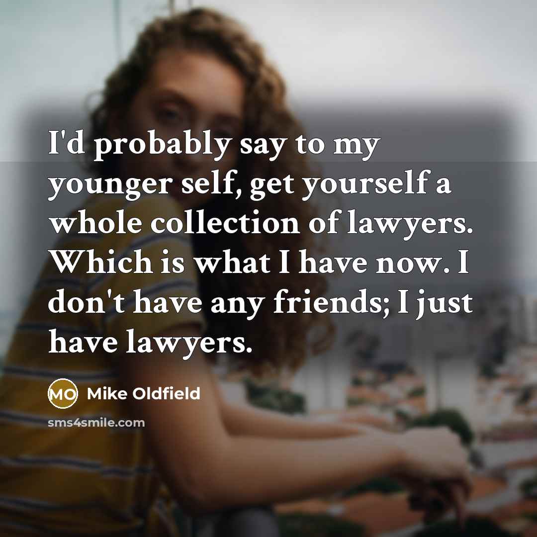 “I'd probably say to my younger self, get yourself a…” quote by Mike Oldfield