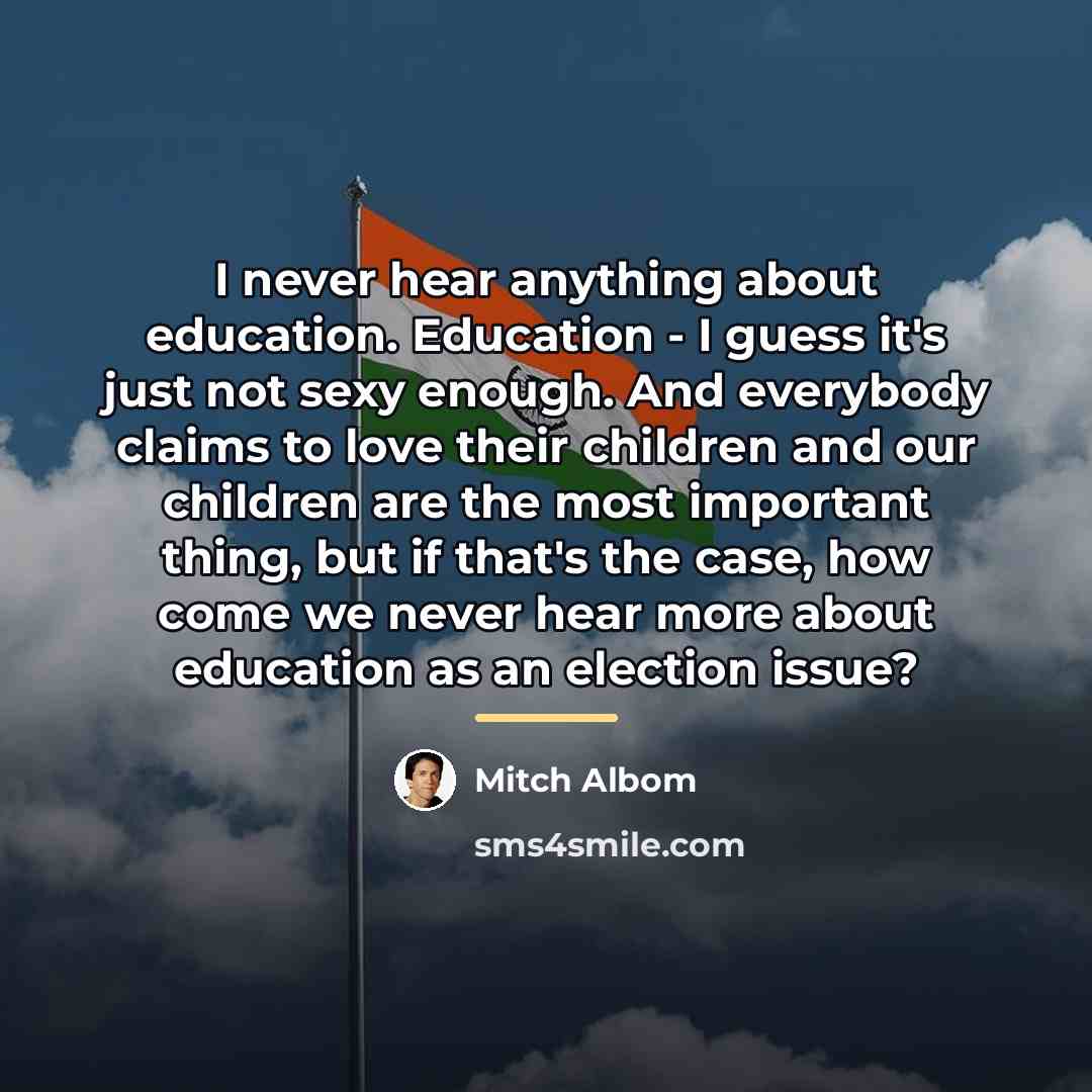 “I never hear anything about education. Education - I guess…” quote by Mitch Albom
