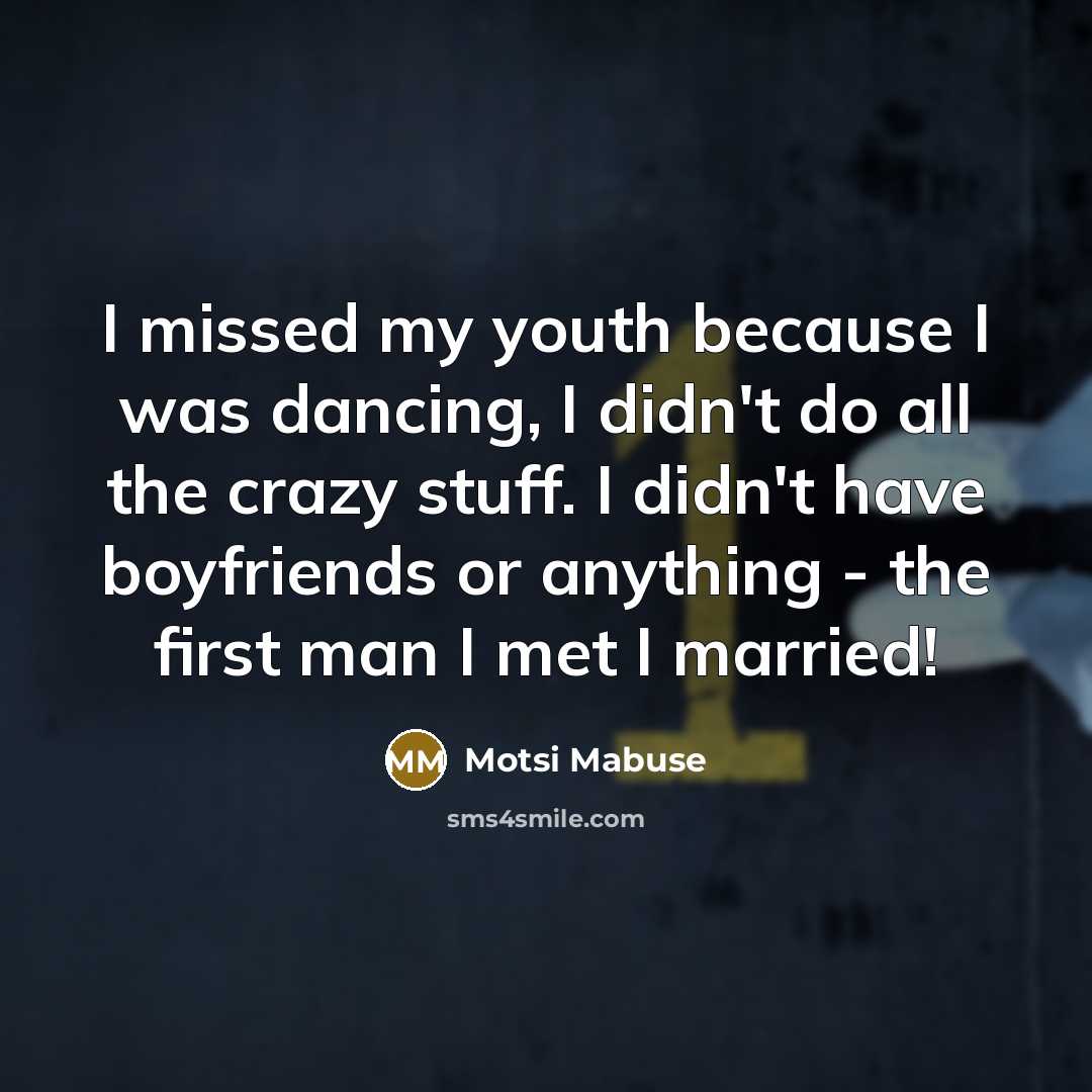 “I missed my youth because I was dancing, I didn't…” quote by Motsi Mabuse